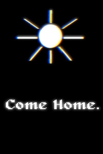 Come Home.