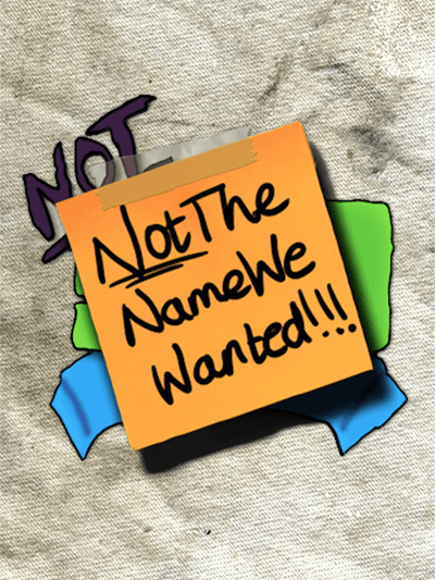 NotTheNameWeWanted
