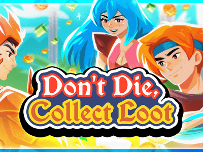 Don’t Die, Collect Loot