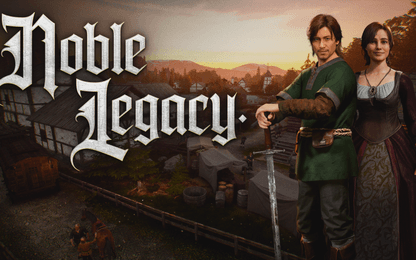 Bouw jouw eigen middeleeuws koninkrijk in Noble Legacy