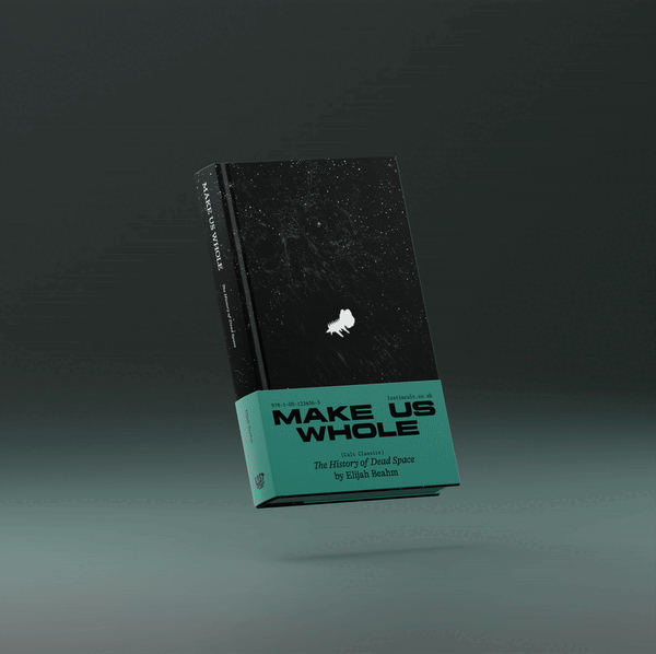 Make Us Whole: The History of Dead Space