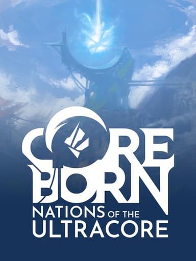 Coreborn: Nations of the Ultracore