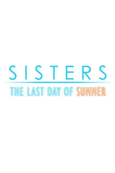 Sisters: Last Day of Summer